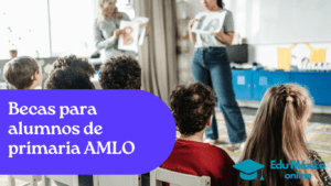 Becas para alumnos de primaria AMLO