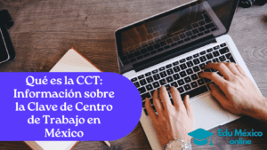 Qué es la CCT Información sobre la Clave de Centro de Trabajo en México