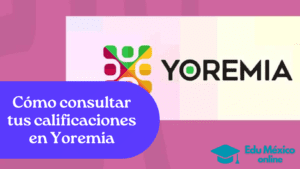 Cómo consultar tus calificaciones en Yoremia