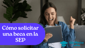 Cómo solicitar una beca en la SEP
