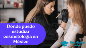 Dónde puedo estudiar cosmetología en Méxic