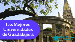 Las Mejores Universidades de Guadalajara