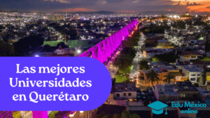 Las mejores Universidades en Querétaro