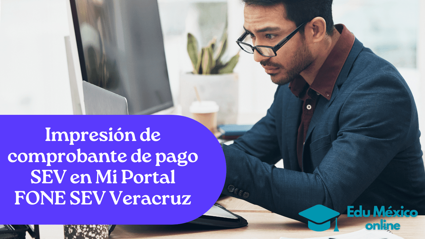Impresión de comprobante de pago SEV en Mi Portal FONE SEV Veracruz