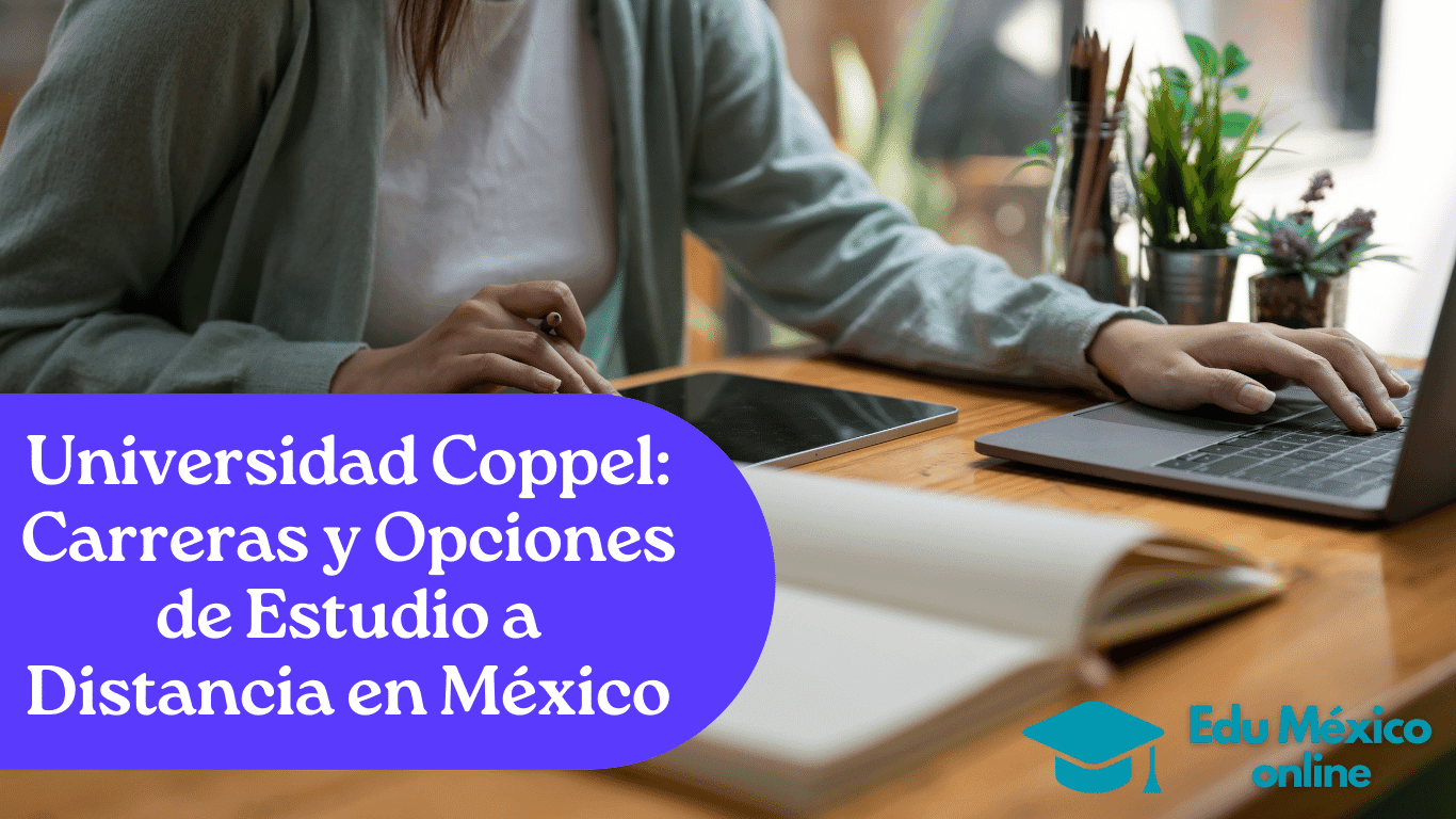 Universidad Coppel Carreras y Opciones de Estudio a Distancia en México
