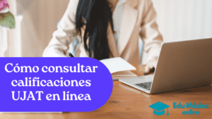 Cómo consultar calificaciones UJAT en línea